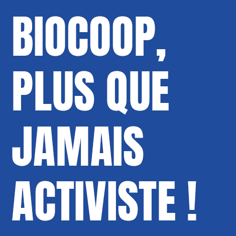 Biocoop, plus que jamais activiste ! Biocoop, plus que jamais activiste !